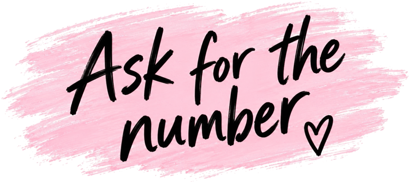 Hand-lettered text on a pink brush stroke reading Ask for the number