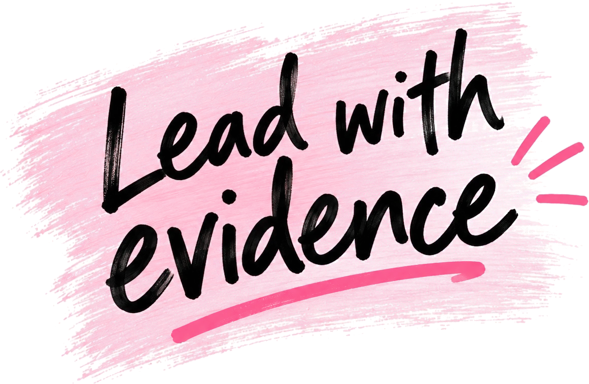 The words Lead with evidence hand lettered on a pink brush stroke