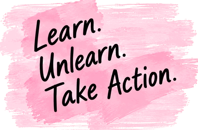 Learn. Unlearn. Take Action.