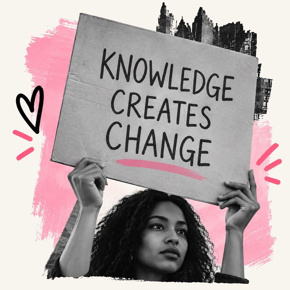 Woman holding a sign that reads knowledge creates change