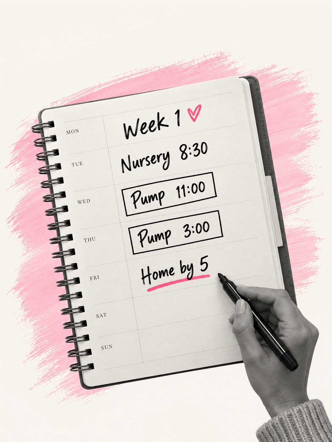 A week planner page for the first week back, with nursery drop off, two pumping breaks and Home by 5 written in