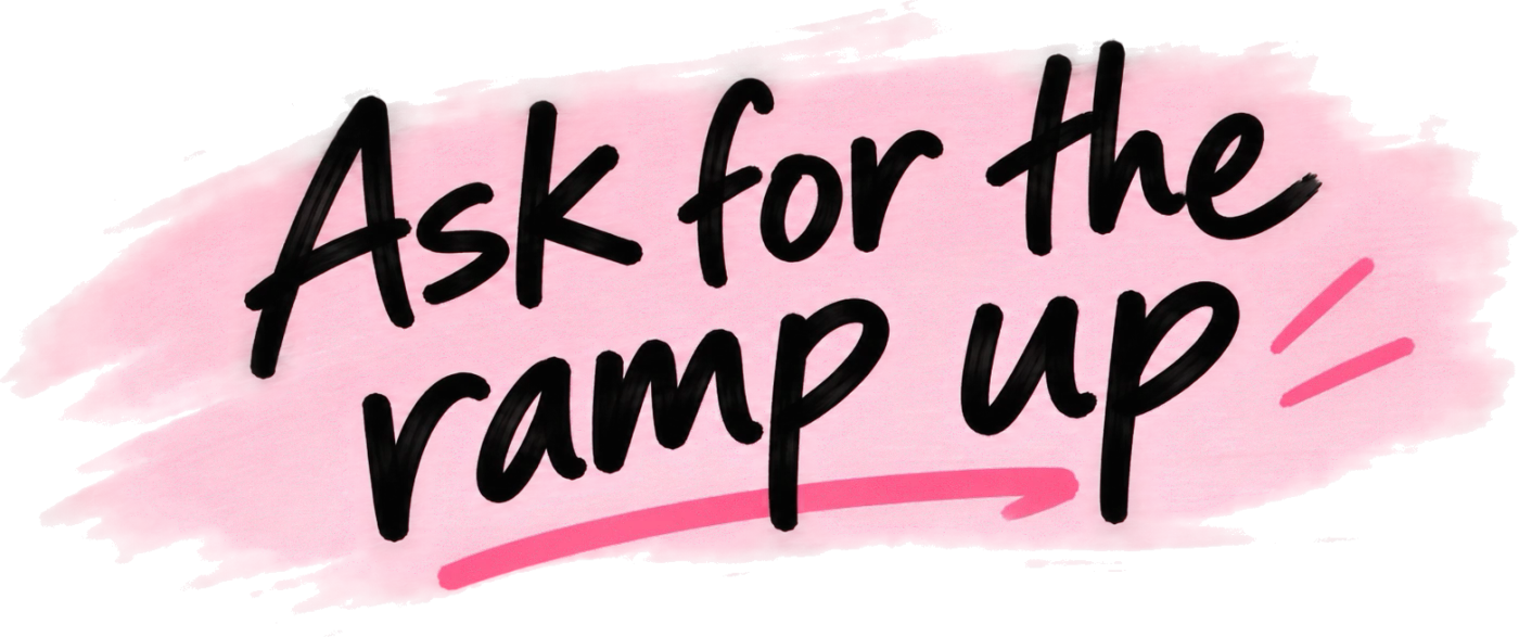 Hand-lettered text on a pink brush stroke reading Ask for the ramp up