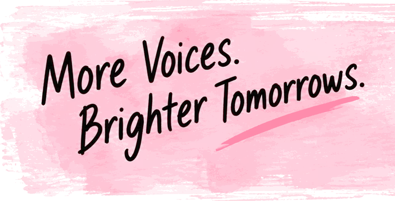 More Voices. Brighter Tomorrows.