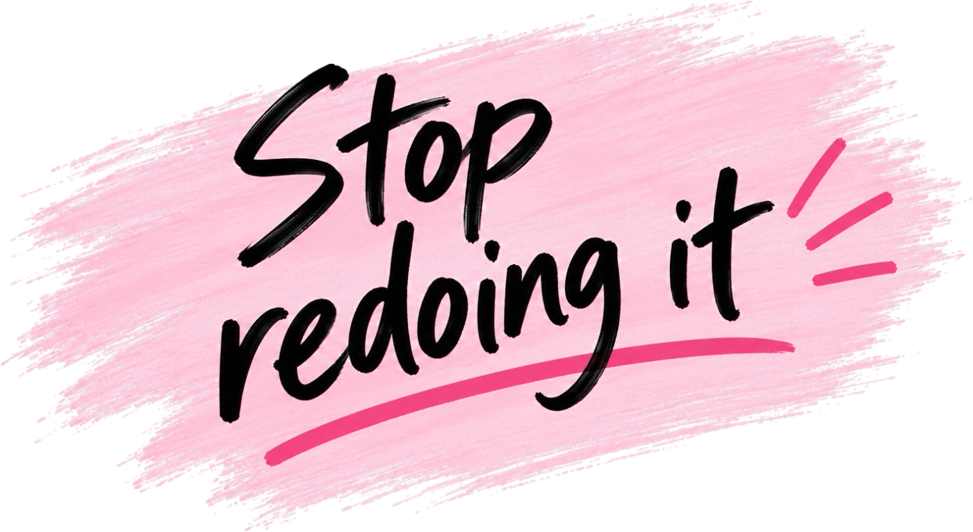 The words Stop redoing it hand lettered on a pink brush stroke